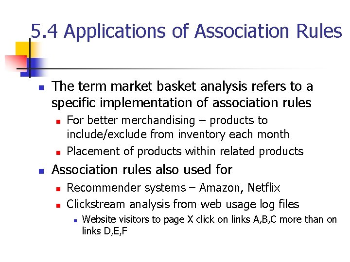 5. 4 Applications of Association Rules n The term market basket analysis refers to