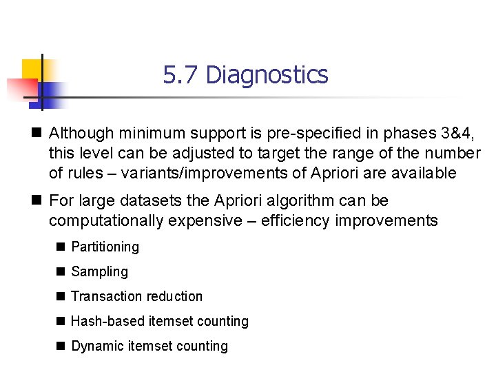 5. 7 Diagnostics n Although minimum support is pre-specified in phases 3&4, this level