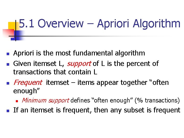 5. 1 Overview – Apriori Algorithm n n n Apriori is the most fundamental