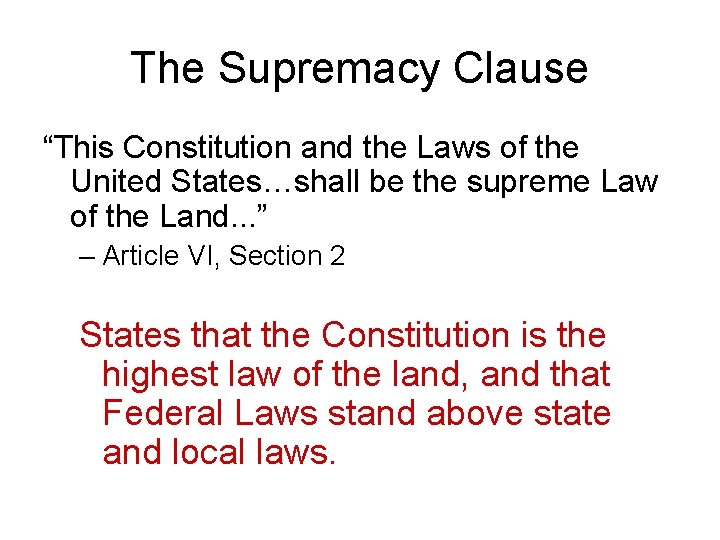 The Supremacy Clause “This Constitution and the Laws of the United States…shall be the