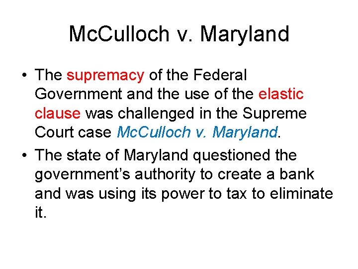 Mc. Culloch v. Maryland • The supremacy of the Federal Government and the use