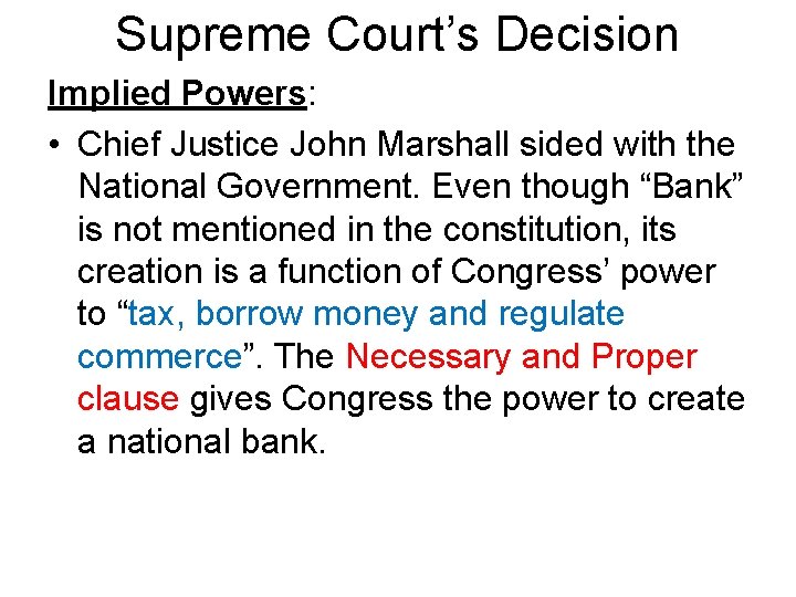 Supreme Court’s Decision Implied Powers: • Chief Justice John Marshall sided with the National