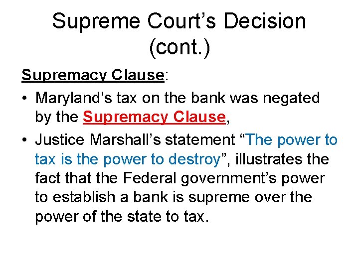 Supreme Court’s Decision (cont. ) Supremacy Clause: • Maryland’s tax on the bank was