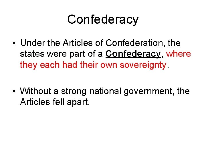 Confederacy • Under the Articles of Confederation, the states were part of a Confederacy,