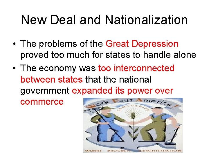 New Deal and Nationalization • The problems of the Great Depression proved too much