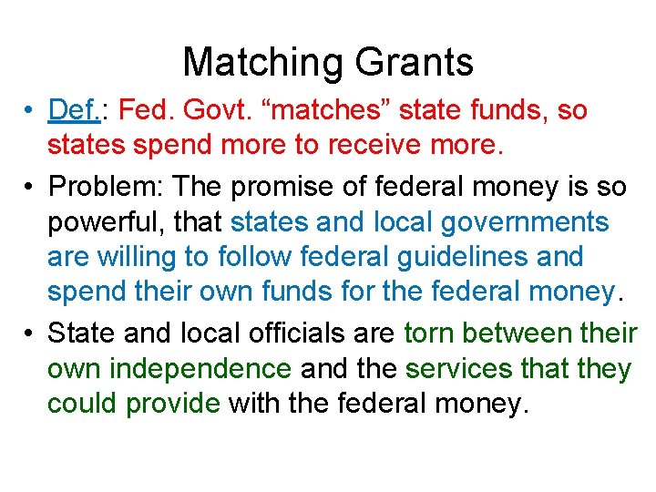 Matching Grants • Def. : Fed. Govt. “matches” state funds, so states spend more