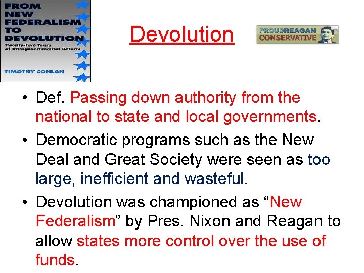 Devolution • Def. Passing down authority from the national to state and local governments.