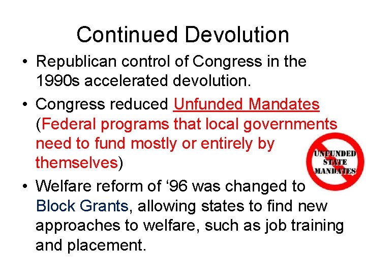 Continued Devolution • Republican control of Congress in the 1990 s accelerated devolution. •