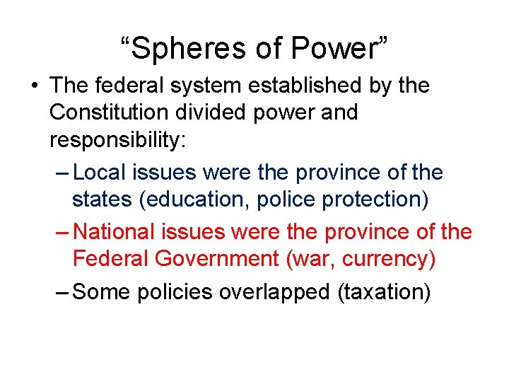 “Spheres of Power” • The federal system established by the Constitution divided power and