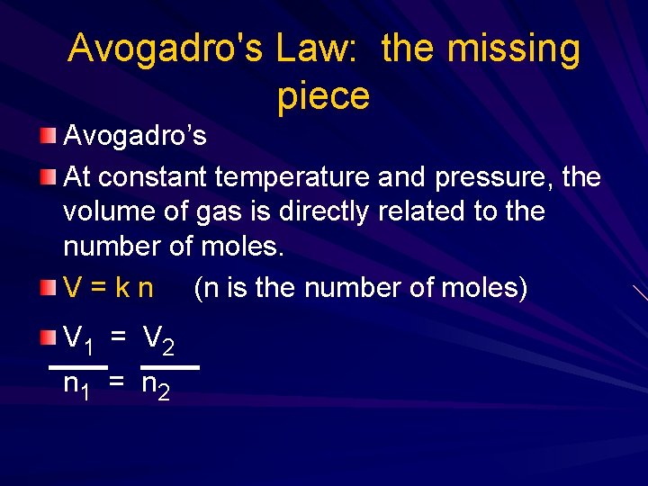 Avogadro's Law: the missing piece Avogadro’s At constant temperature and pressure, the volume of
