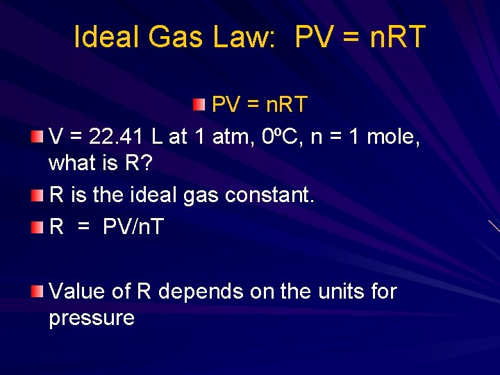 Ideal Gas Law: PV = n. RT V = 22. 41 L at 1 Ideal Gas Law: PV = n. RT V = 22. 41 L at 1