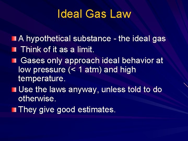 Ideal Gas Law A hypothetical substance - the ideal gas Think of it as