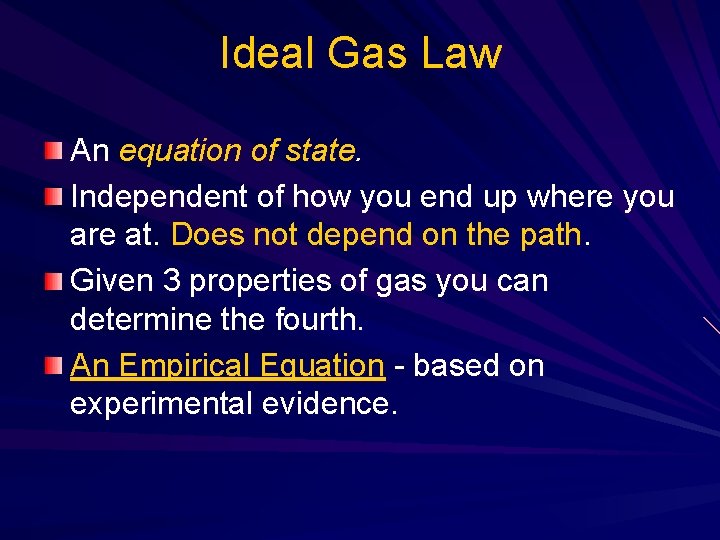 Ideal Gas Law An equation of state. Independent of how you end up where
