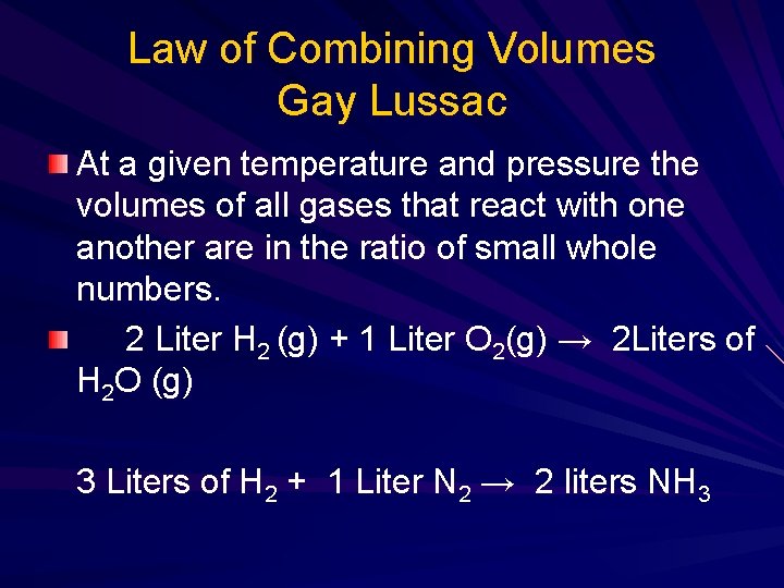 Law of Combining Volumes Gay Lussac At a given temperature and pressure the volumes Law of Combining Volumes Gay Lussac At a given temperature and pressure the volumes