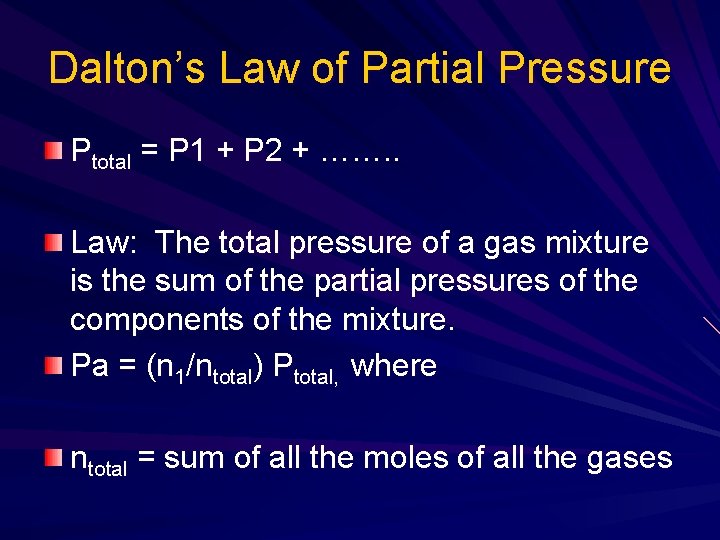 Dalton’s Law of Partial Pressure Ptotal = P 1 + P 2 + …….