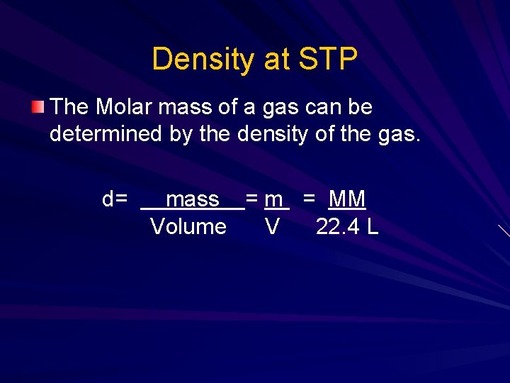 Density at STP The Molar mass of a gas can be determined by the