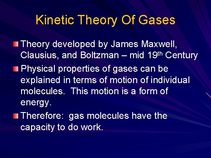 Kinetic Theory Of Gases Theory developed by James Maxwell, Clausius, and Boltzman – mid