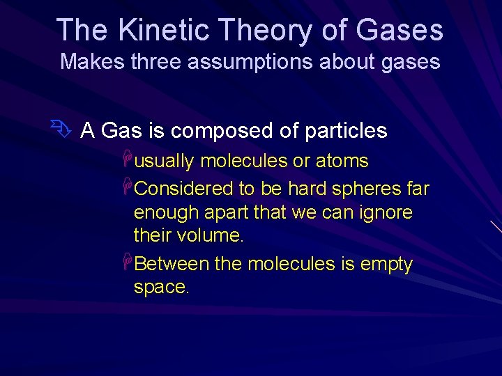 The Kinetic Theory of Gases Makes three assumptions about gases Ê A Gas is