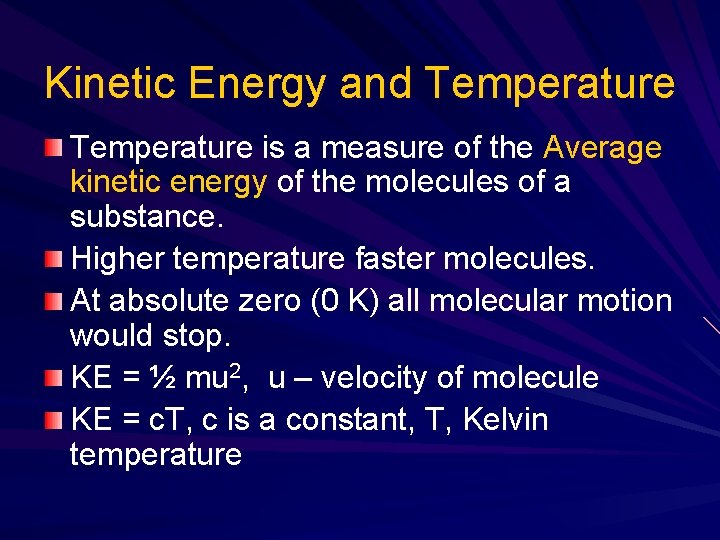 Kinetic Energy and Temperature is a measure of the Average kinetic energy of the