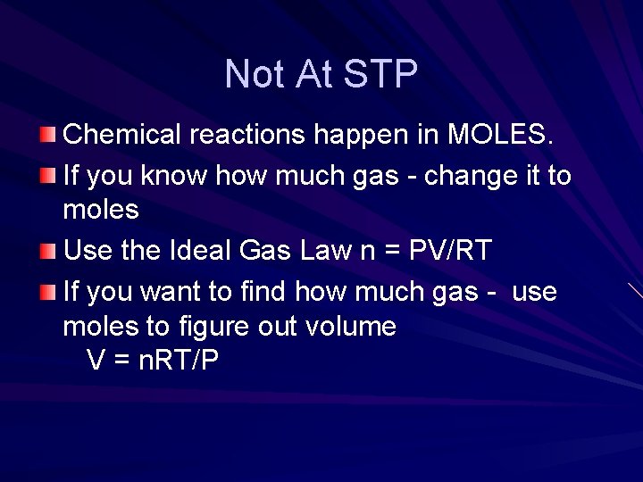 Not At STP Chemical reactions happen in MOLES. If you know how much gas Not At STP Chemical reactions happen in MOLES. If you know how much gas