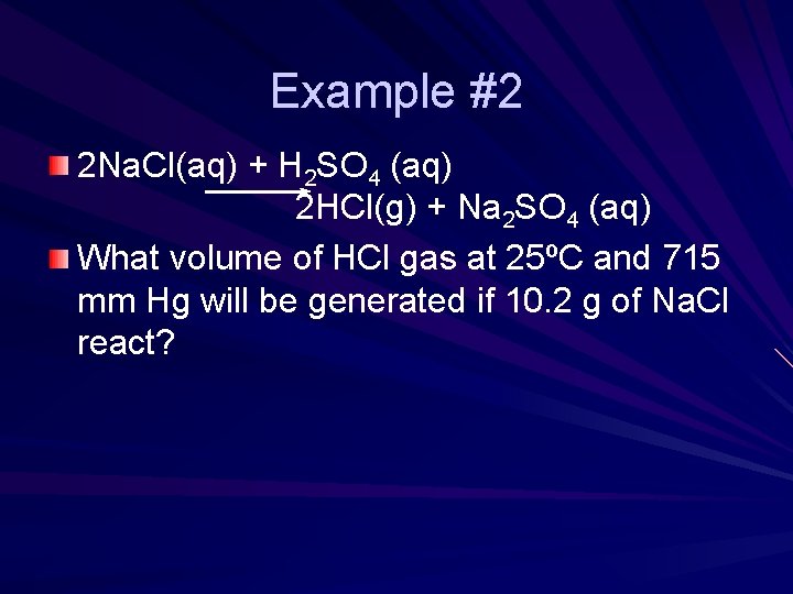 Example #2 2 Na. Cl(aq) + H 2 SO 4 (aq) 2 HCl(g) +