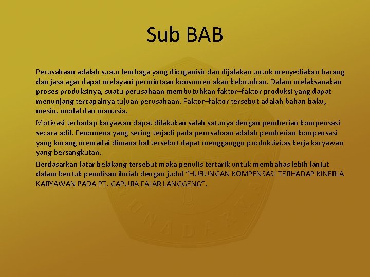 Sub BAB Perusahaan adalah suatu lembaga yang diorganisir dan dijalakan untuk menyediakan barang dan