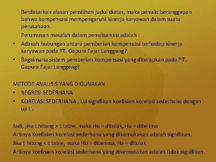 Berdasarkan alasan pemilihan judul diatas, maka penulis beranggapan bahwa kompensasi mempengaruhi kinerja karyawan dalam
