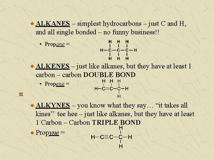 ALKANES – simplest hydrocarbons – just C and H, and all single bonded –