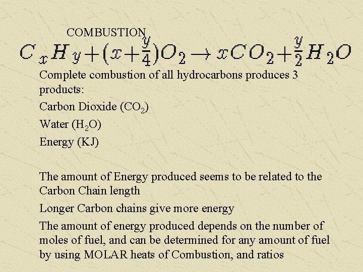 COMBUSTION Complete combustion of all hydrocarbons produces 3 products: Carbon Dioxide (CO 2) Water