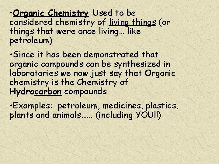  • Organic Chemistry Used to be considered chemistry of living things (or things
