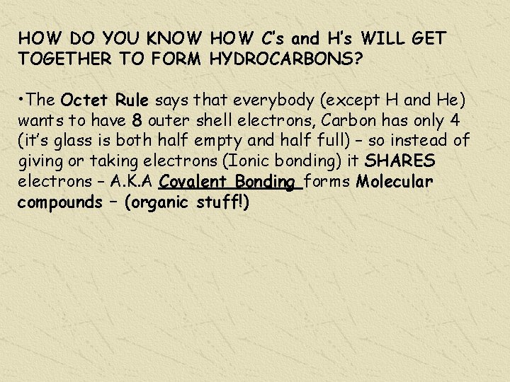 HOW DO YOU KNOW HOW C’s and H’s WILL GET TOGETHER TO FORM HYDROCARBONS?