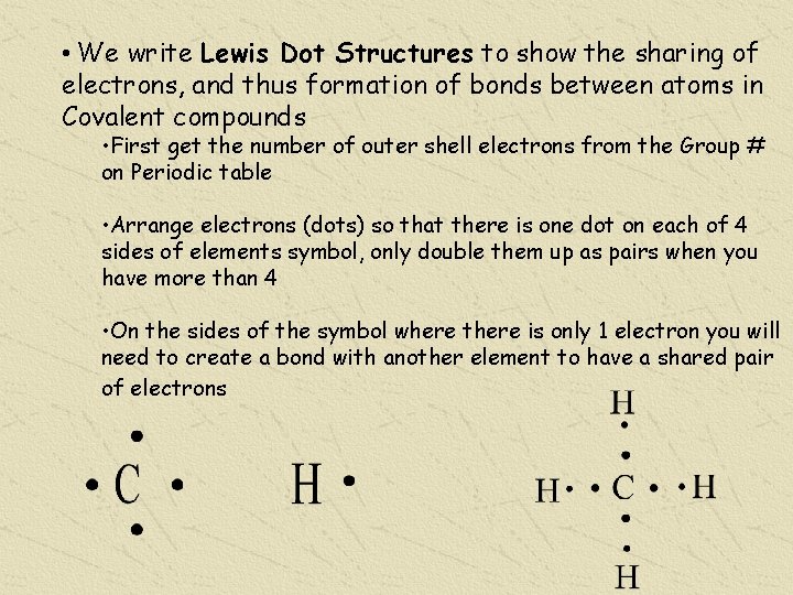  • We write Lewis Dot Structures to show the sharing of electrons, and