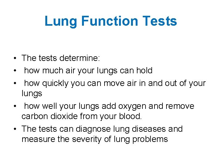 Lung Function Tests • The tests determine: • how much air your lungs can