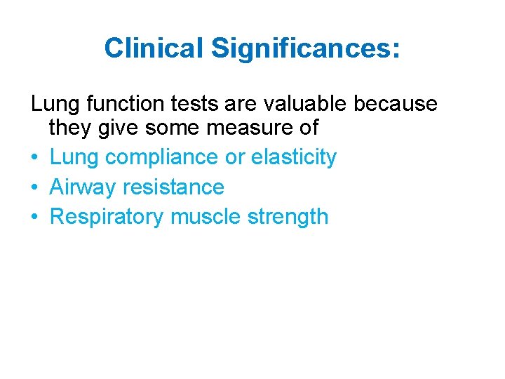 Clinical Significances: Lung function tests are valuable because they give some measure of •