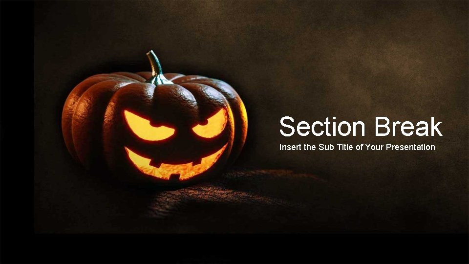 Section Break Insert the Sub Title of Your Presentation 