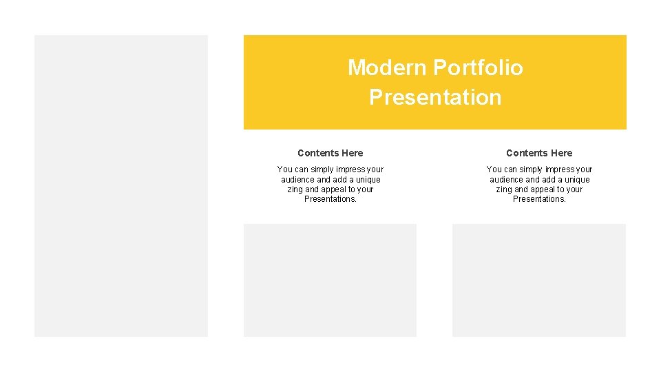 Modern Portfolio Presentation Contents Here You can simply impress your audience and add a