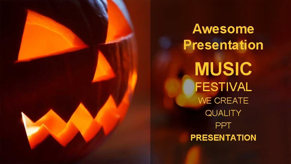 Awesome Presentation MUSIC FESTIVAL WE CREATE QUALITY PPT PRESENTATION 