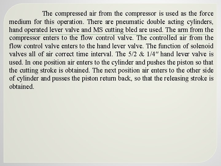  The compressed air from the compressor is used as the force medium for