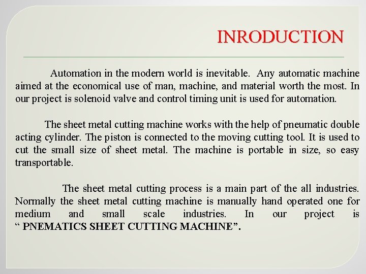 INRODUCTION Automation in the modern world is inevitable. Any automatic machine aimed at the