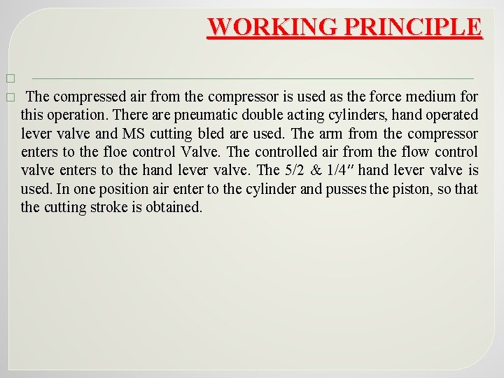 WORKING PRINCIPLE � � The compressed air from the compressor is used as the