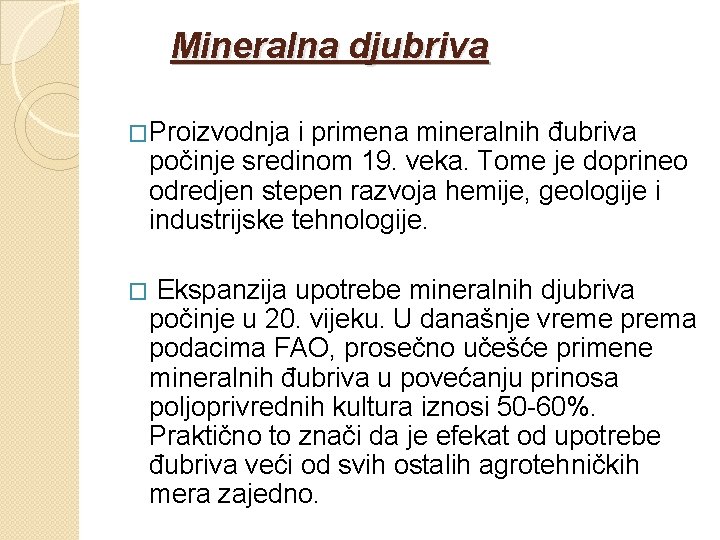 Mineralna djubriva �Proizvodnja i primena mineralnih đubriva počinje sredinom 19. veka. Tome je doprineo