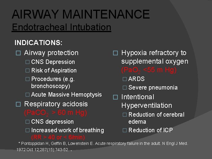 AIRWAY MAINTENANCE Endotracheal Intubation INDICATIONS: � Airway protection � Risk of Aspiration Hypoxia refractory