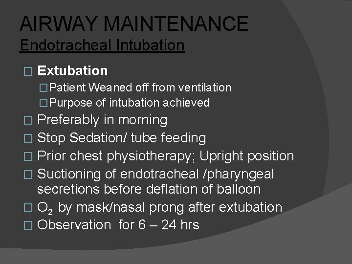 AIRWAY MAINTENANCE Endotracheal Intubation � Extubation �Patient Weaned off from ventilation �Purpose of intubation