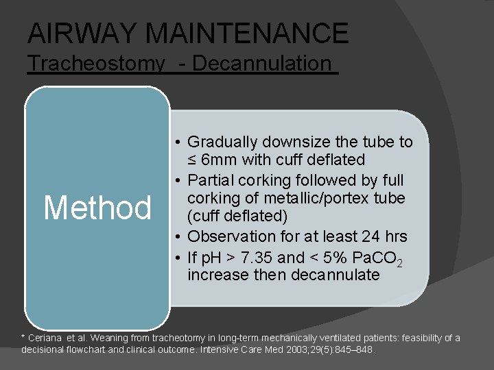 AIRWAY MAINTENANCE Tracheostomy - Decannulation Method • Gradually downsize the tube to ≤ 6
