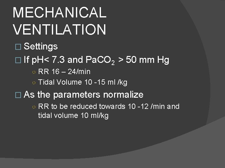 MECHANICAL VENTILATION � Settings � If p. H< 7. 3 and Pa. CO 2
