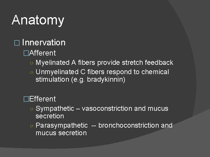 Anatomy � Innervation �Afferent ○ Myelinated A fibers provide stretch feedback ○ Unmyelinated C