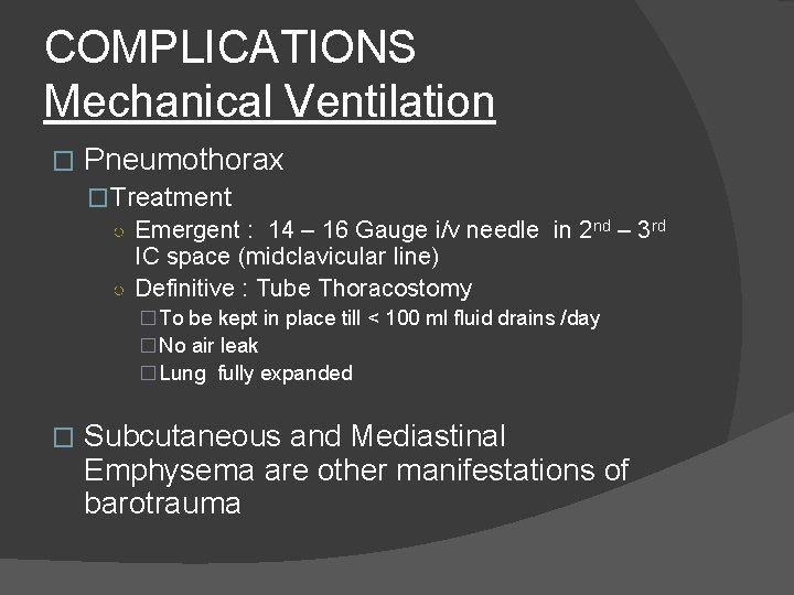 COMPLICATIONS Mechanical Ventilation � Pneumothorax �Treatment ○ Emergent : 14 – 16 Gauge i/v
