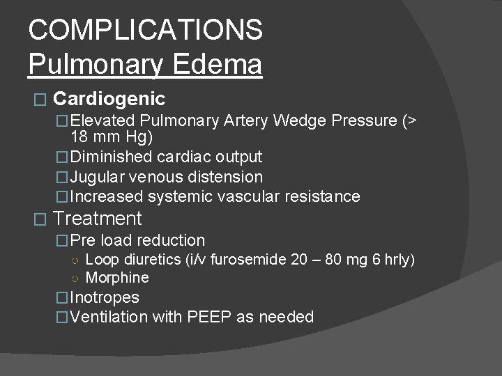 COMPLICATIONS Pulmonary Edema � Cardiogenic �Elevated Pulmonary Artery Wedge Pressure (> 18 mm Hg)