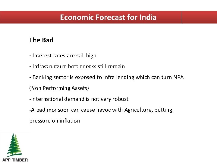 Economic Forecast for India The Bad - Interest rates are still high - Infrastructure