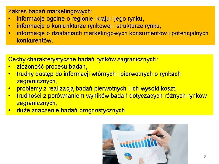Zakres badań marketingowych: • informacje ogólne o regionie, kraju i jego rynku, • informacje